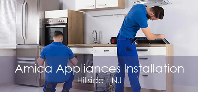 Amica Appliances Installation Hillside - NJ