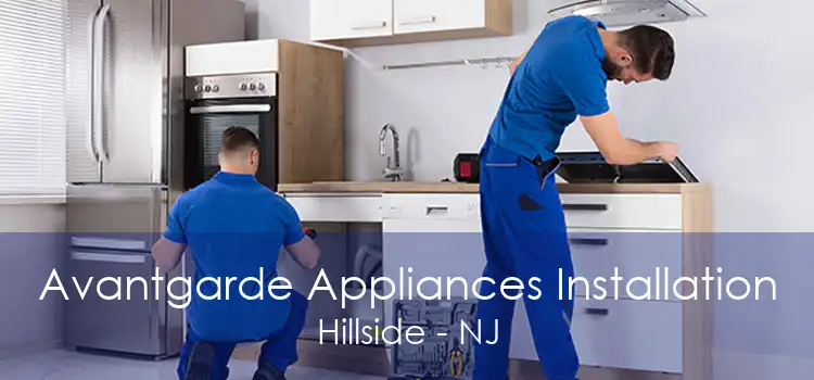 Avantgarde Appliances Installation Hillside - NJ