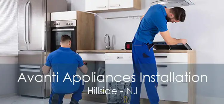 Avanti Appliances Installation Hillside - NJ