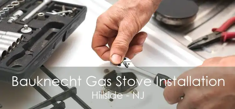 Bauknecht Gas Stove Installation Hillside - NJ