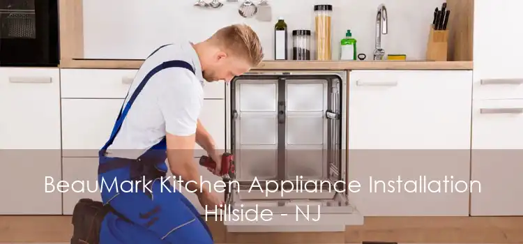 BeauMark Kitchen Appliance Installation Hillside - NJ