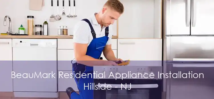 BeauMark Residential Appliance Installation Hillside - NJ