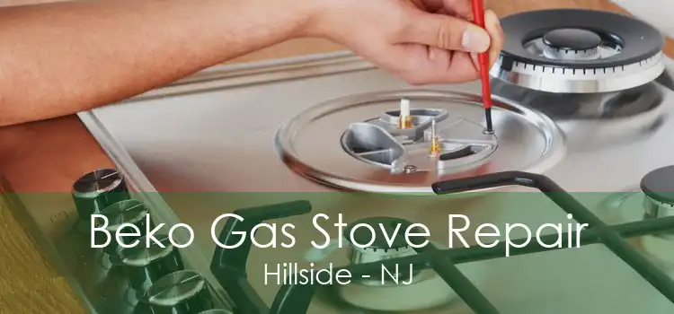 Beko Gas Stove Repair Hillside - NJ