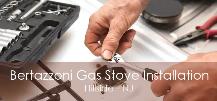 Bertazzoni Gas Stove Installation Hillside - NJ