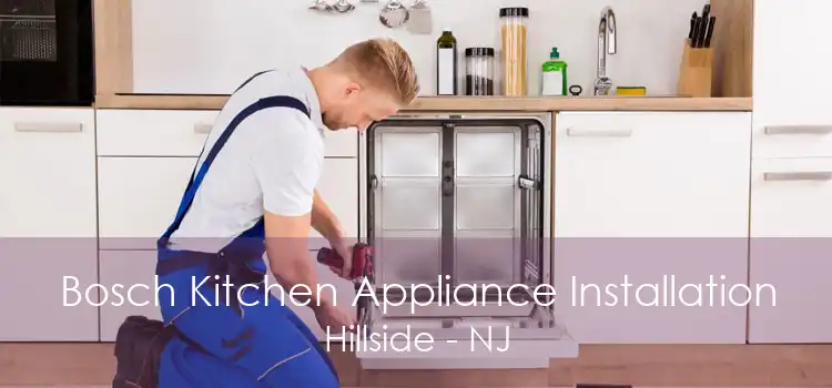 Bosch Kitchen Appliance Installation Hillside - NJ