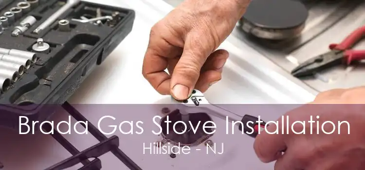 Brada Gas Stove Installation Hillside - NJ