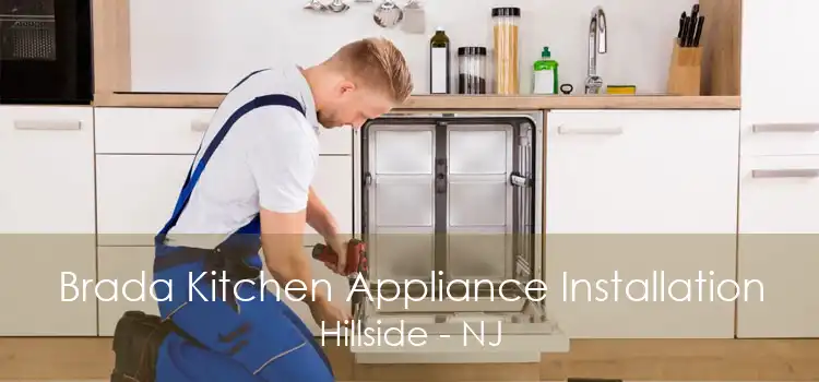 Brada Kitchen Appliance Installation Hillside - NJ