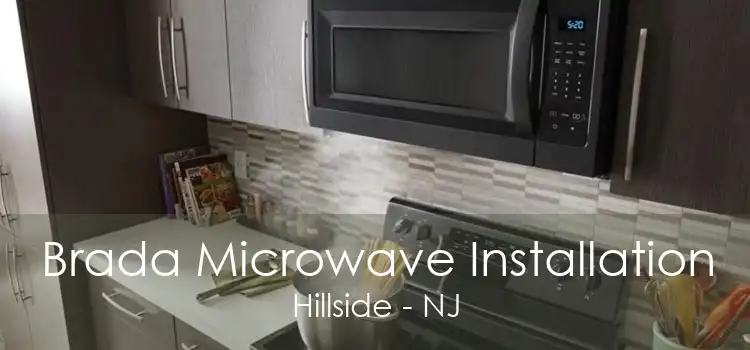 Brada Microwave Installation Hillside - NJ