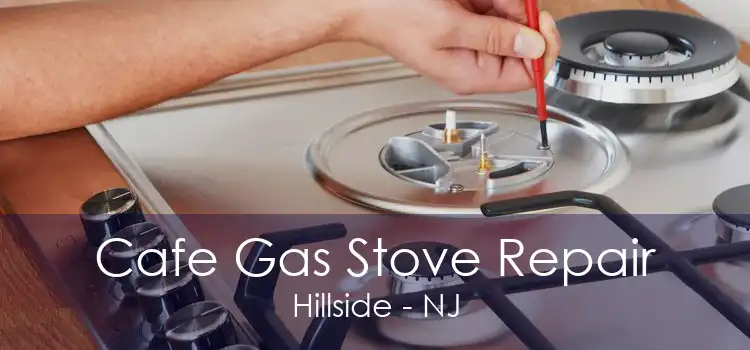 Cafe Gas Stove Repair Hillside - NJ