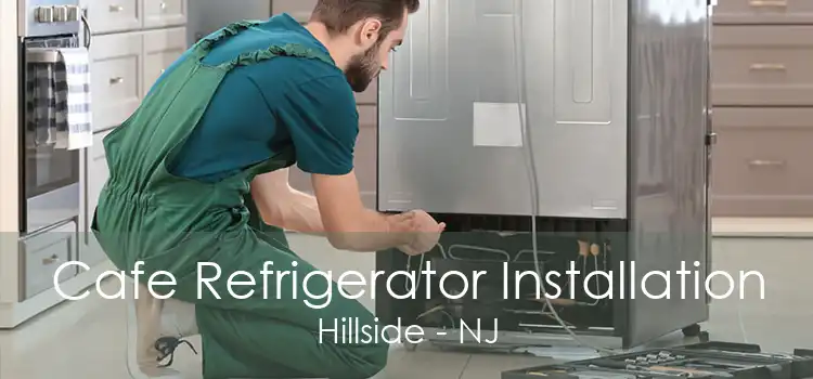 Cafe Refrigerator Installation Hillside - NJ