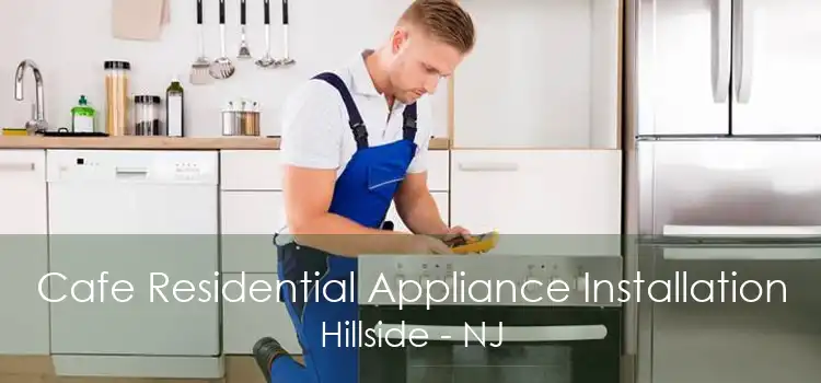 Cafe Residential Appliance Installation Hillside - NJ