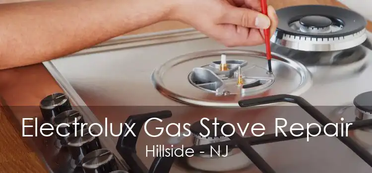Electrolux Gas Stove Repair Hillside - NJ