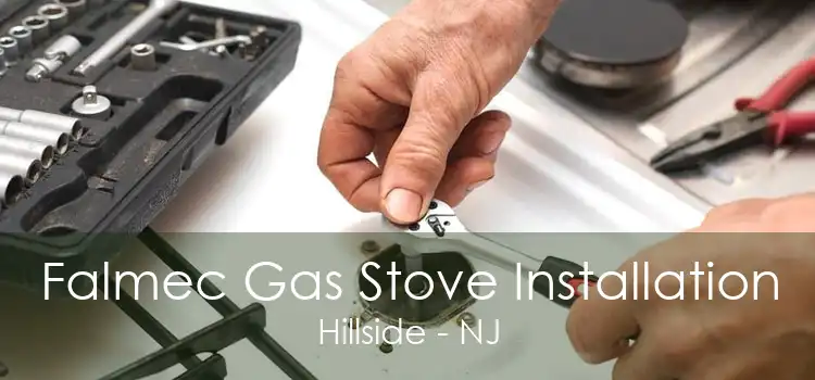 Falmec Gas Stove Installation Hillside - NJ