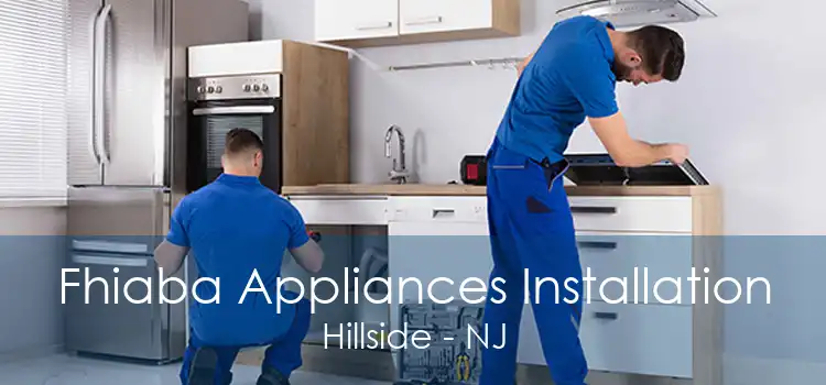 Fhiaba Appliances Installation Hillside - NJ