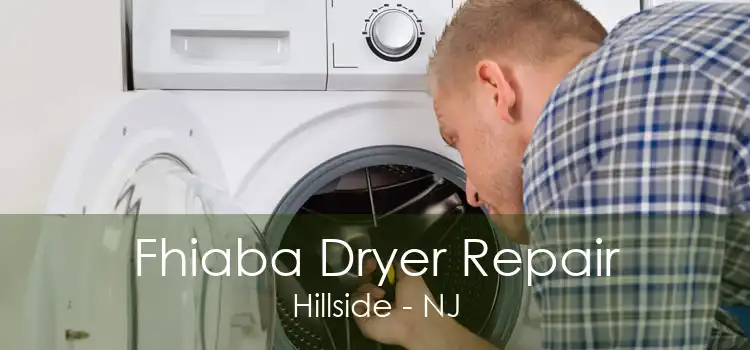 Fhiaba Dryer Repair Hillside - NJ