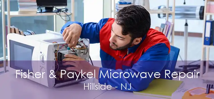 Fisher & Paykel Microwave Repair Hillside - NJ