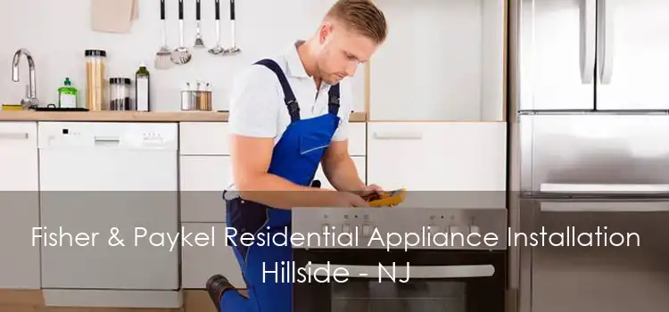 Fisher & Paykel Residential Appliance Installation Hillside - NJ