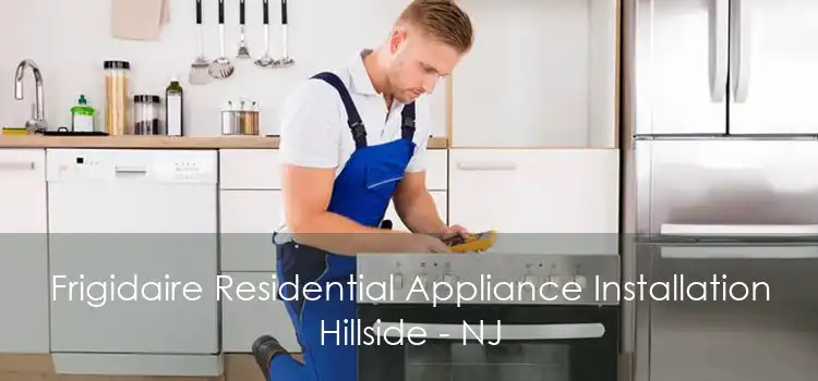 Frigidaire Residential Appliance Installation Hillside - NJ