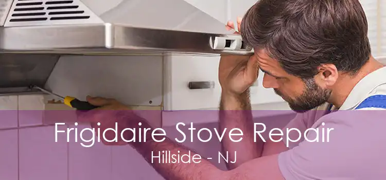 Frigidaire Stove Repair Hillside - NJ
