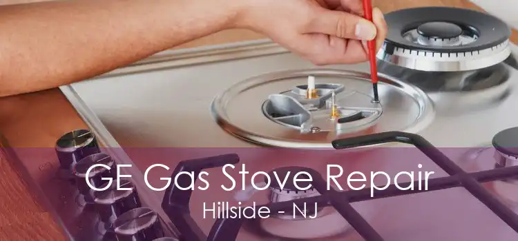 GE Gas Stove Repair Hillside - NJ