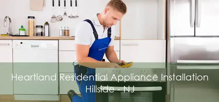 Heartland Residential Appliance Installation Hillside - NJ