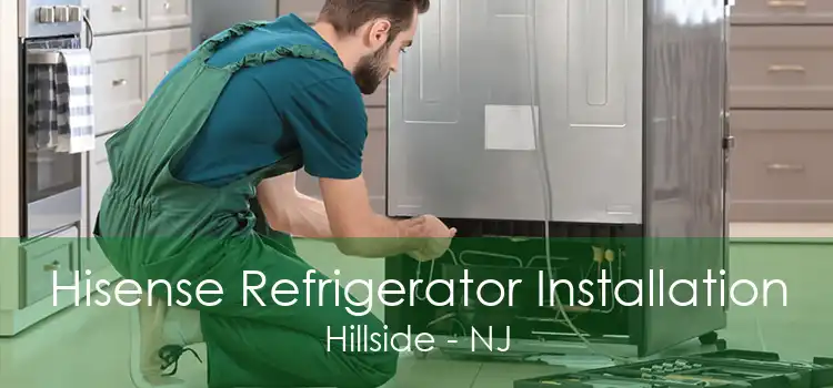 Hisense Refrigerator Installation Hillside - NJ