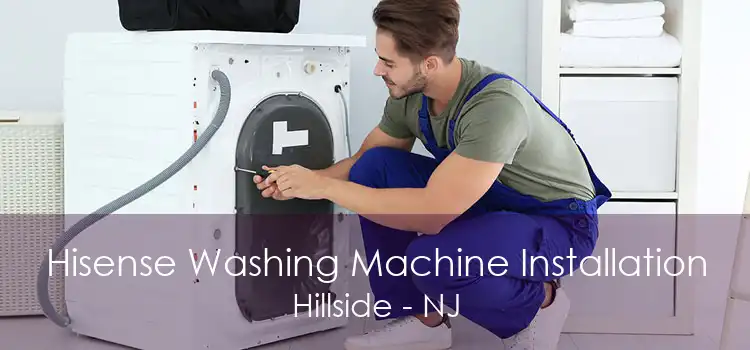 Hisense Washing Machine Installation Hillside - NJ