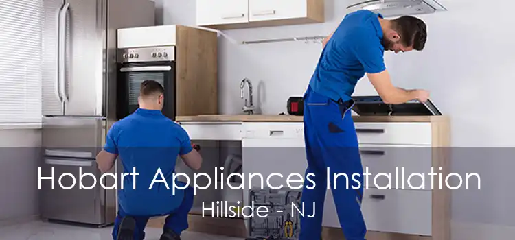 Hobart Appliances Installation Hillside - NJ