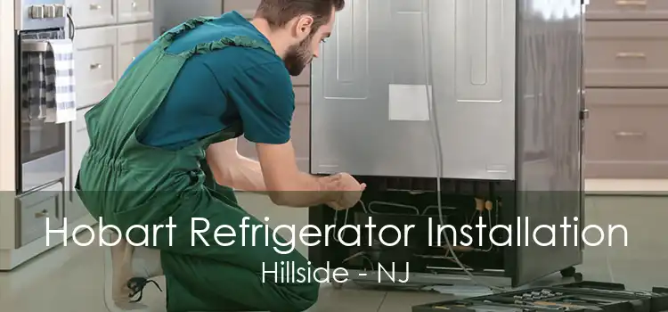 Hobart Refrigerator Installation Hillside - NJ