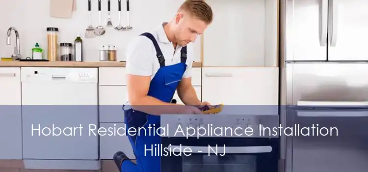 Hobart Residential Appliance Installation Hillside - NJ