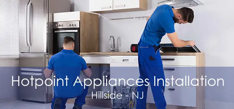 Hotpoint Appliances Installation Hillside - NJ