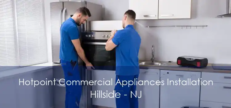 Hotpoint Commercial Appliances Installation Hillside - NJ