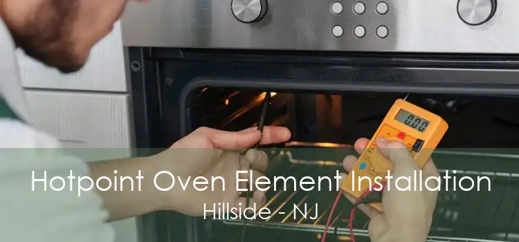 Hotpoint Oven Element Installation Hillside - NJ