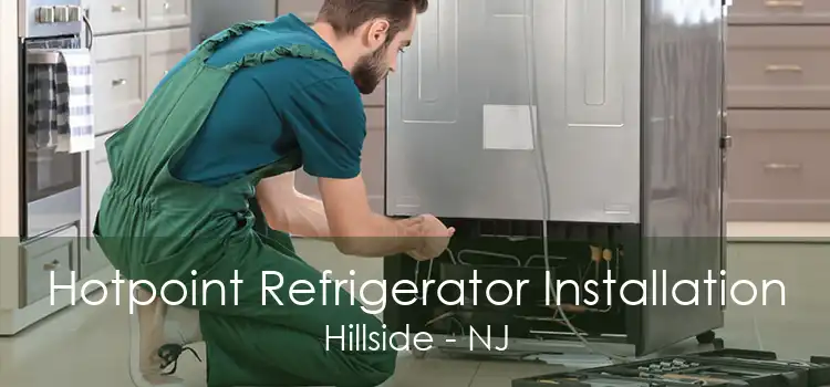 Hotpoint Refrigerator Installation Hillside - NJ