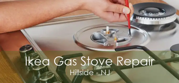 Ikea Gas Stove Repair Hillside - NJ