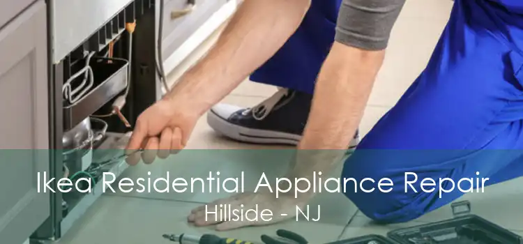 Ikea Residential Appliance Repair Hillside - NJ