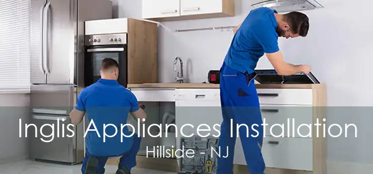 Inglis Appliances Installation Hillside - NJ