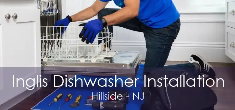 Inglis Dishwasher Installation Hillside - NJ