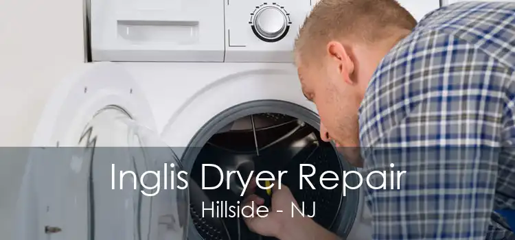 Inglis Dryer Repair Hillside - NJ