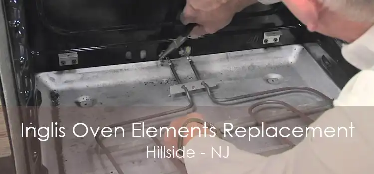 Inglis Oven Elements Replacement Hillside - NJ