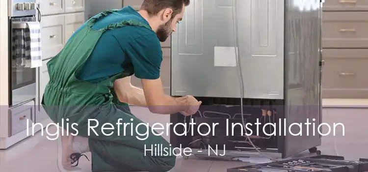 Inglis Refrigerator Installation Hillside - NJ