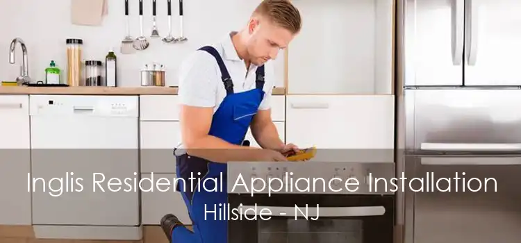 Inglis Residential Appliance Installation Hillside - NJ