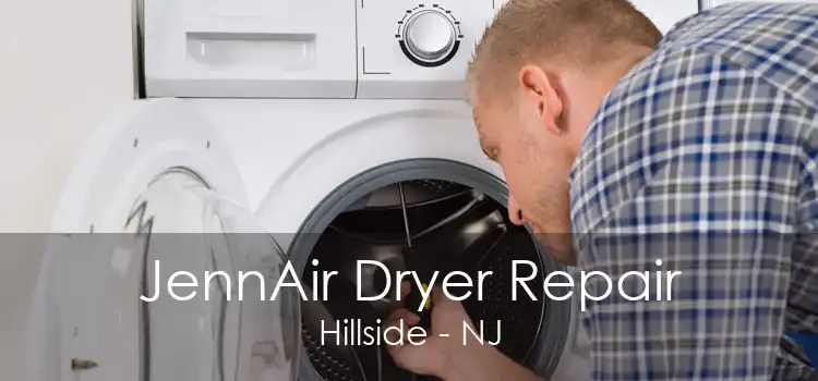 JennAir Dryer Repair Hillside - NJ