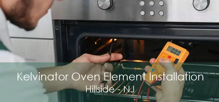 Kelvinator Oven Element Installation Hillside - NJ