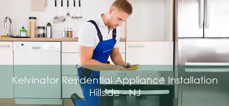 Kelvinator Residential Appliance Installation Hillside - NJ