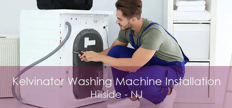 Kelvinator Washing Machine Installation Hillside - NJ