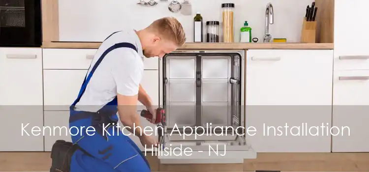 Kenmore Kitchen Appliance Installation Hillside - NJ