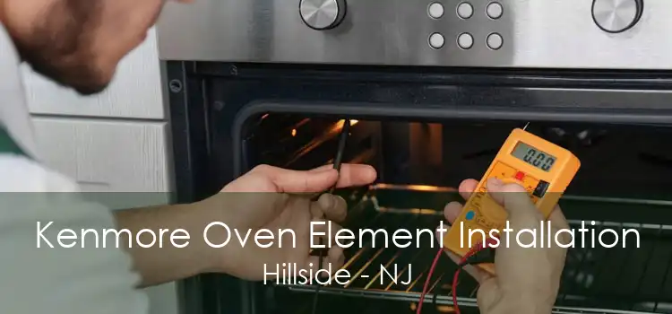 Kenmore Oven Element Installation Hillside - NJ
