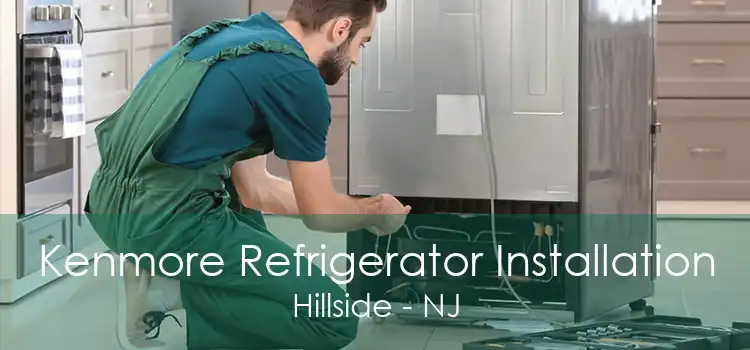 Kenmore Refrigerator Installation Hillside - NJ