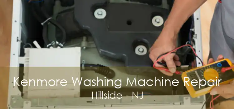 Kenmore Washing Machine Repair Hillside - NJ